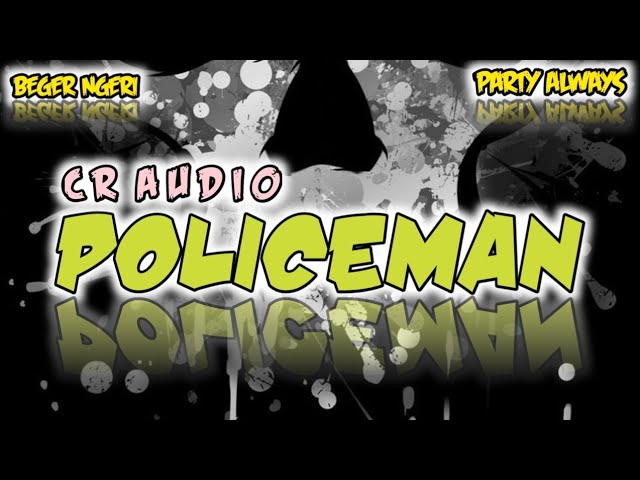 POLICEMAN REMIX_ CR AUDIO _ REMIX FULL PARTY class=