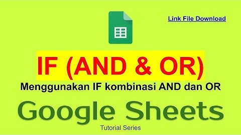 34 IF, IFS menggunakan AND atau OR dalam Google Sheets