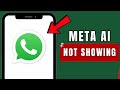 How to Fix Meta AI Not Showing On WhatsApp 2025