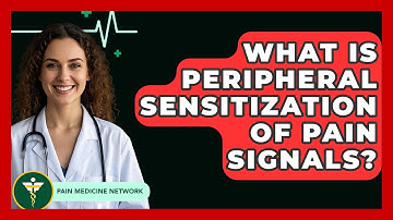 What Is Peripheral Sensitization Of Pain Signals? - Pain Medicine Network