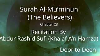 Surah Al-Mu'minun (The Believers) Abdur Rashid Sufi (Khalaf A'n Hamza)  Quran Recitation