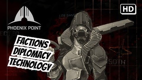 Factions, Diplomacy and Technology - Phoenix Point Information