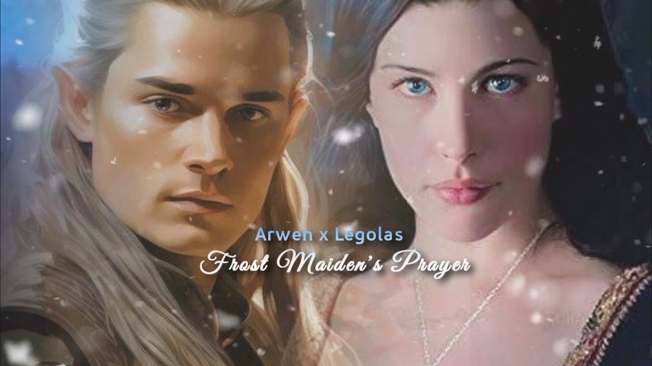 Arwen x Legolas ❄ Frost Maiden’s Prayer
