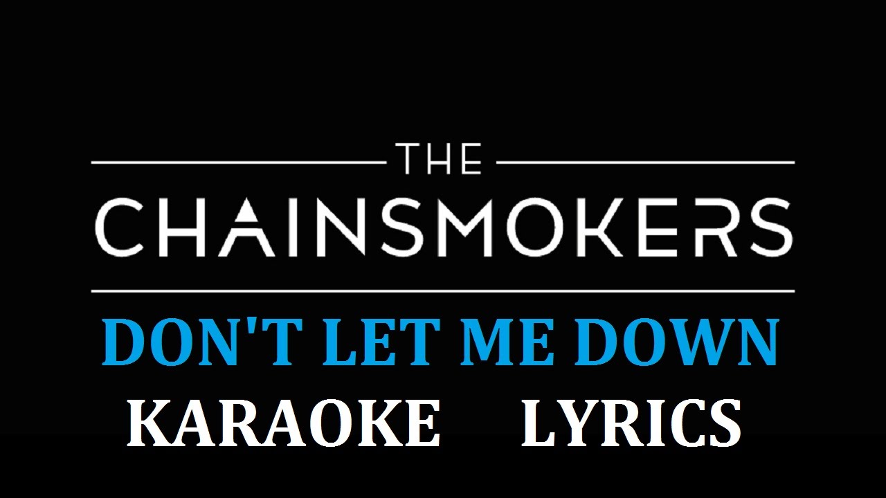 THE CHAINSMOKERS DON T LET ME DOWN KARAOKE COVER LYRICS YouTube