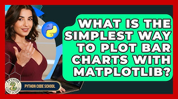What Is The Simplest Way To Plot Bar Charts With Matplotlib? - Python Code School