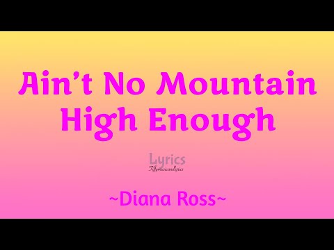 Ain't No Mountain High Enough (Lyrics) ~ Diana Ross