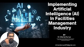 Implementing Artificial Intelligence (AI) in the Facilities Management industry.