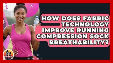 How Does Fabric Technology Improve Running Compression Sock Breathability? - All Sorts Of Running