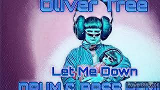 Oliver Tree - Let Me Down (LARNEL W DRUM & BASS REMIX)