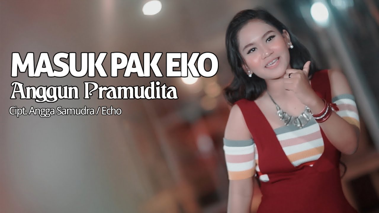 Anggun Pramudita Masuk Pak Eko Official Music Video Youtube