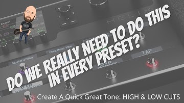 Do We Really NEED To Do This In EVERY Preset? | Create A Quick Great Tone: High & Low Cuts