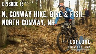 Ep. 15: North Conway Hike, Bike & Fish: N. Conway, NH