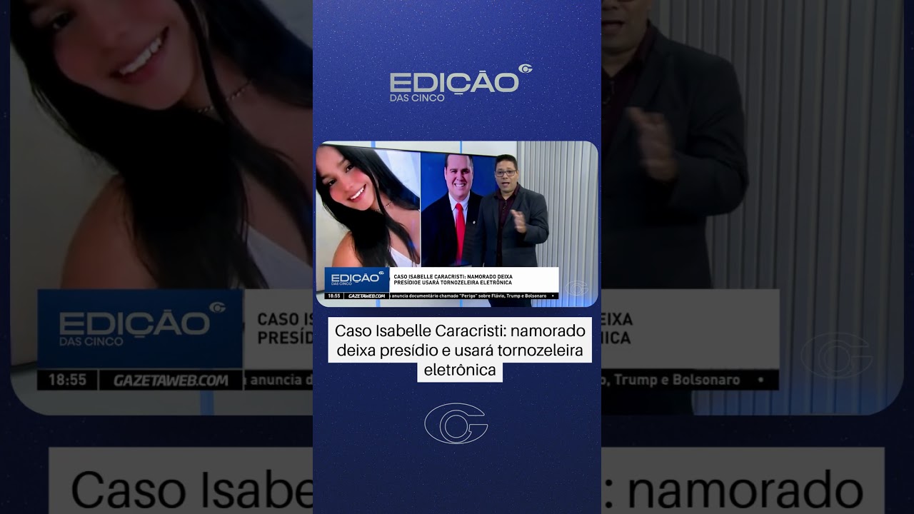 Caso Isabelle Caracristi: namorado deixa prisão e usará tornozeleira eletrônica