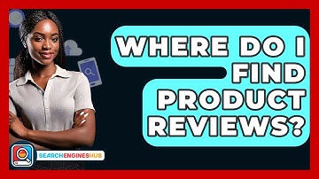 Where Do I Find Product Reviews? - SearchEnginesHub.com
