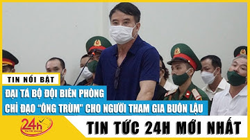 Tin mới nhất vụ buôn lậu 200 triệu lít xăng: Đại tá Bộ đội Biên phòng cho người thân cùng buôn lậu