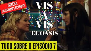 Vis a Vis El Oasis |  7º Episódio (com spoilers) |  Review | Tudo Sobre Vis a Vis El Oasis EP07