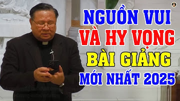 NGUỒN VUI VÀ HY VỌNG | Bài giảng MỚI NHẤT 2025 của LM Matthew Nguyễn Khắc Hy