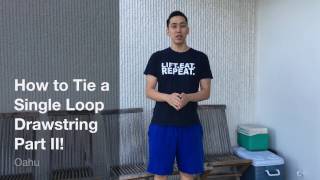 How to Tie a Single Loop Drawstring Part II!