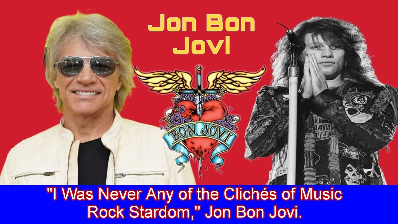 "I Was Never Any of the Clichés of Music Rock Stardom," Jon Bon Jovi