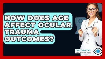 How Does Age Affect Ocular Trauma Outcomes? - Optometry Knowledge Base