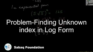 Problem-Finding Unknown index in Log Form, Math Lecture | Sabaq.pk