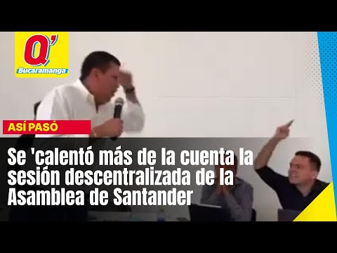 Se 'calentó más de la cuenta la sesión descentralizada de la Asamblea de Santander