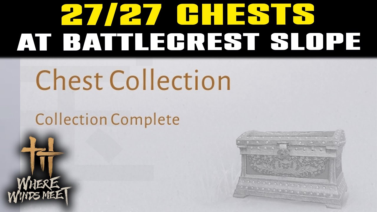 All Chests at Battlecrest Slope | Where Winds Meet | 27/27 Chests ...
