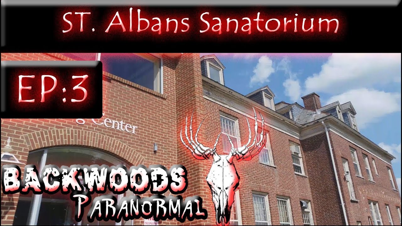 St. Albans Sanatorium | EP:3 | Backwoods Paranormal - YouTube
