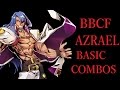 BBCF AZRAEL BASIC COMBOS【BLAZBLUE CENTRALFICTION アズラエル 基礎コンボ】