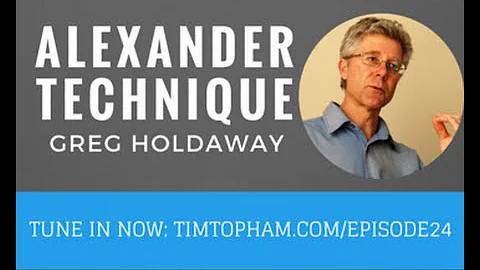 TTTV024: Alexander Technique with Greg Holdaway