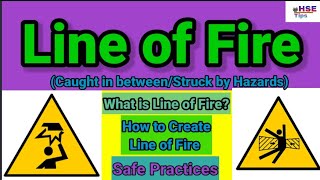 Line of Fire | Caught in between | Struck-by Hazards | Line of Fire Explained | Safe Practices | ...