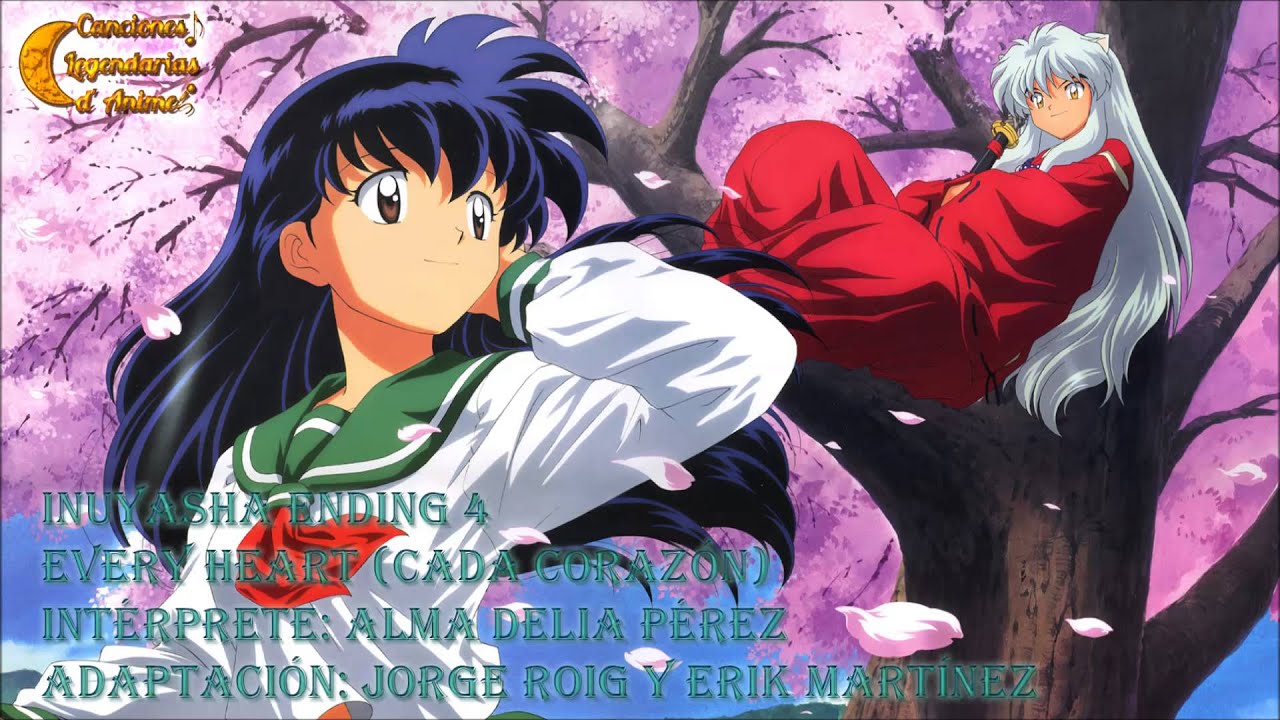 Every Heart (Inuyasha ending 4) version full latina by Alma Delia