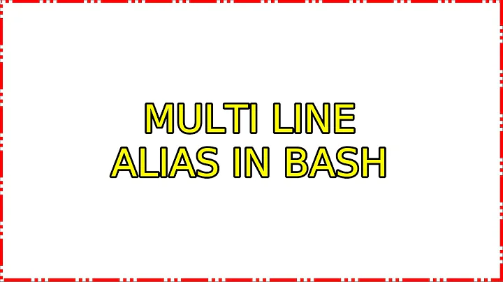 Ubuntu: Multi line alias in bash (2 Solutions!!)