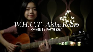 W.H.U.T (Wanna Hold U Tight) - Aisha Retno | #coverbyfaithcns