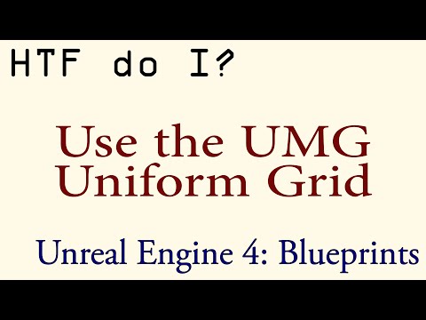 HTF do I? Use the Uniform Grid in UMG