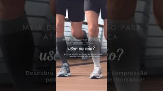 Meia de compressão para atividade física: usar ou não?