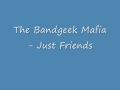 The Bandgeek Mafia - Just Friends