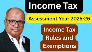 Income Tax Rules and Exemptions for AY 2025-26 I Latest Deductions, Slabs &amp; Charges Explained I