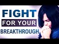 Fight for Your BREAKTHROUGH