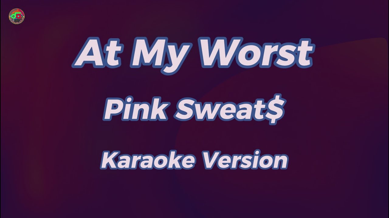 At My Worst - Pink Sweat$ ( Karaoke Version ) - YouTube