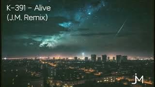 K-391 - Alive [J.M. Remix]