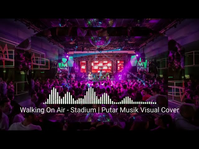 Walking On Air - Stadium | Putar Musik Visual Cover | 2021 class=