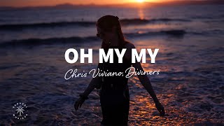 Video thumbnail of "Chris Viviano, Diviners - Oh My My (Lyrics) ft. Ellen Aabol"