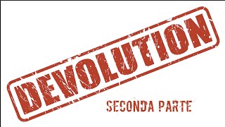 DEVOLUTION THEORY - Part Two
