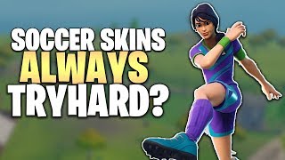 Are Soccer Skins ALWAYS Sweaty Tryhards? *Disadvantage Skin*