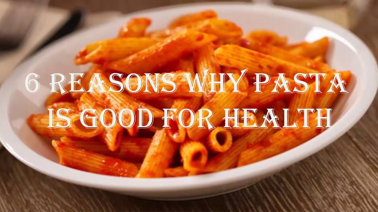 6 reasons why pasta is good for health YouTube