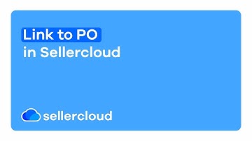 How To Link An Order To a PO | Sellercloud Tutorial