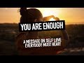 YOU ARE ENOUGH | Epic SELF LOVE Speech w/Adam Roa