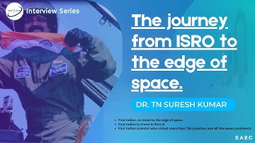 The Journey from ISRO to the Edge of space - Dr. TN Suresh Kumar