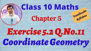 10th Maths  Exercise 5.2 Q.No.11 Coordinate Geometry Chapter 5 AlexMaths TamilNadu Syllabus
